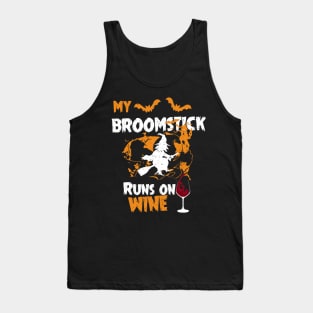 My Broomstick Runs On Wine - Funny Halloween Wine Tank Top